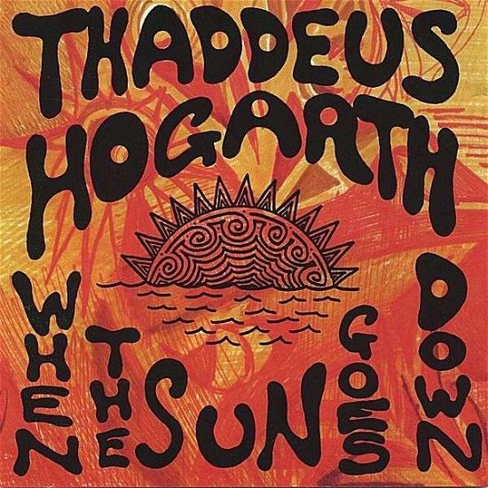 Cover for Thaddeus Hogarth · When the Sun Goes Down (CD) (1999)