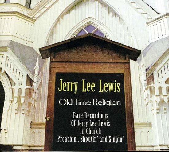 Cover for Jerry Lee Lewis · Old Time Religion: Rare Recordings in Church (CD) (2011)
