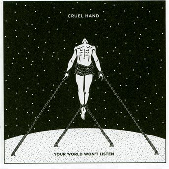 Cover for Cruel Hand · Your World Won't Listen (CD) (2016)