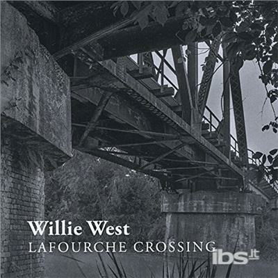 Cover for Willie West · Lafourche Crossing (CD) (2015)