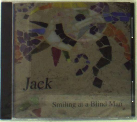 Cover for Jack · Smiling at a Blind Man (CD) (2006)