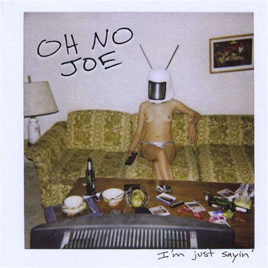 Cover for Oh No Joe · I'm Just Sayin' (CD) (2009)