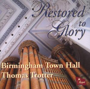 Restored To Glory - Thomas Trotter (organ Of Town Hall Bir - Musique - REGENT RECORDS - 0802561026525 - 10 octobre 2008
