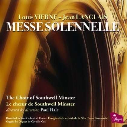Cover for The Choir Of Southwell Minster / Hale, Paul · Messe Solennelle,  Cavaillé-Coll Organs Of Sées Cathedra Regent Records Klassisk (CD) (2014)