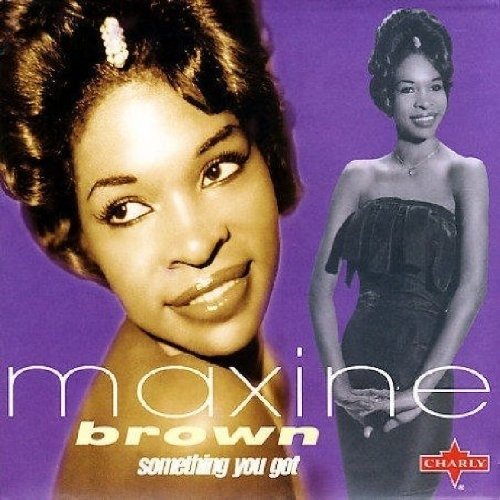 Something You Got - Maxine Brown - Música - CHARLY - 0803415115525 - 1 de fevereiro de 2019