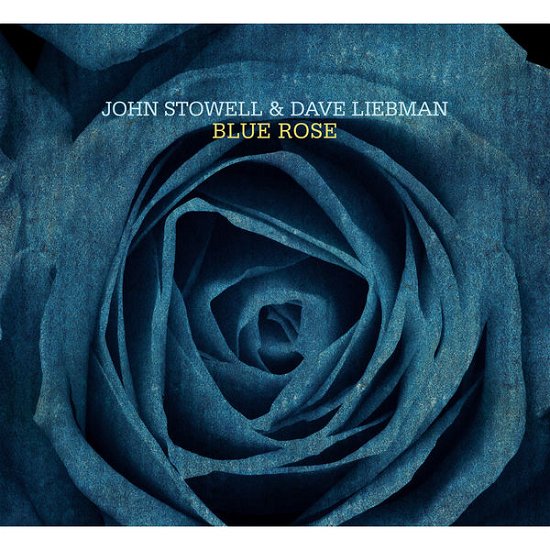 Cover for Stowell, John / Dave Liebman · Blue Rose (CD) (2014)