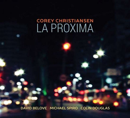 La Proxima - Corey Christiansen / David Belove / Michael Spiro & Colin Doug - Music - ORIGIN RECORDS - 0805558278525 - August 14, 2020