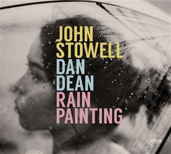 Cover for Stowell, John &amp; Dan Dean · Rain Painting (CD) (2021)