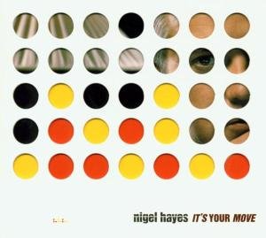 Nigel Hayes · It's Your Move (CD) [Digipack] (2018)