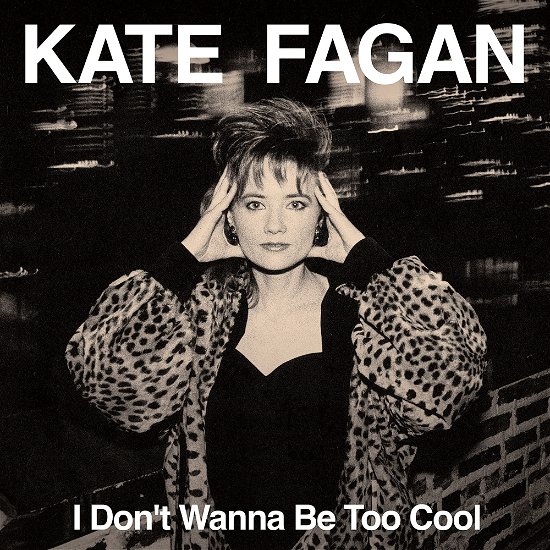 Cover for Kate Fagan · I Dont Wanna Be Too Cool (CD) [Expanded edition] (2023)