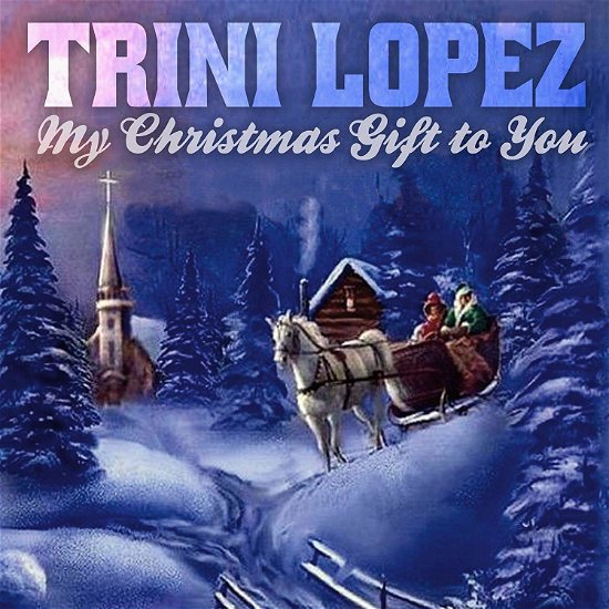 Cover for Trini Lopez · My Christmas Gift To You (CD) (2019)
