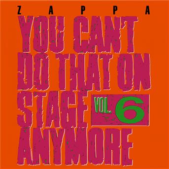 You Can't Do That on - Vol. 6 - Frank Zappa - Muziek - UNIVE - 0824302388525 - 11 december 2012