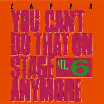 Cover for Frank Zappa · You Can't Do That on - Vol. 6 (CD) (2012)