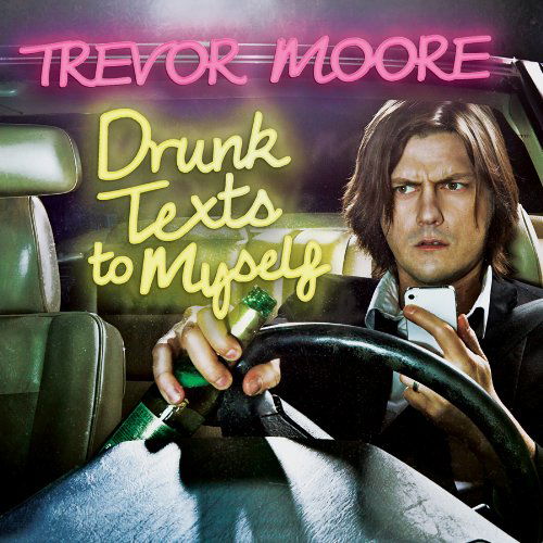 Cover for Trevor Moore · Drunk Texts To Myself (CD) (2013)