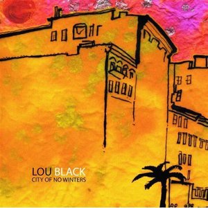 City of No Winters - Lou Black - Música - CD Baby - 0825346343525 - 24 de agosto de 2004