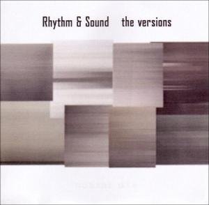 Rhythm & Sound · Versions (CD) (2007)