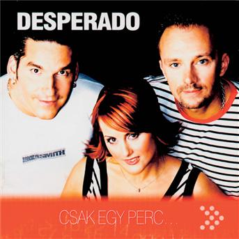 Cover for Desperado · Csak Egy Perc (CD) (2004)