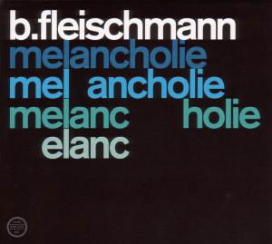 Melancholie / Schubert: Live - B Fleischmann - Musikk - SOUND OF A HANDSHAKE - 0880918806525 - 20. mars 2007