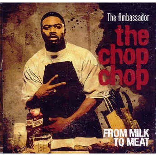 Chop Chop: From Milk To Meat - Ambassador - Música - CROSS MOVEMENT RECORDS - 0881413003525 - 23 de setembro de 2008