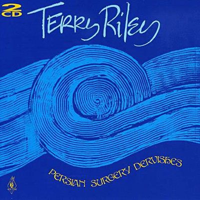 Persian Surgery Dervishes - Terry Riley - Muziek -  - 0885016671525 - 2 juni 2009