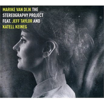 Marike Van Dijk Feat. Jeff Taylor and Katell Keineg · The Stereography Project (CD) [Digipak] (2018)