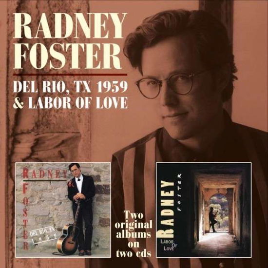 Cover for Radney Foster · Del Rio Tx 1959/ Labor of Love (CD) (2018)