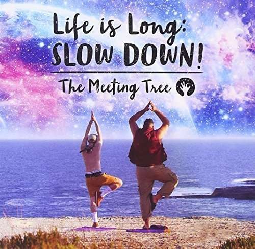 Life Is Long:Slow Down! - Meeting Tree - Muziek - SONY MUSIC ENTERTAINMENT - 0888751810525 - 18 december 2015