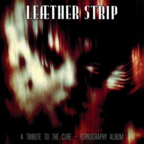 Cover for Leaether Strip · A Tribute To The Cure - Pornography Album (CD) (2025)