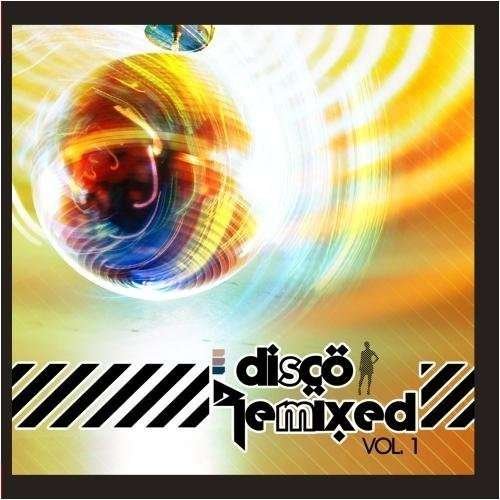 Cover for Disco Remixed Vol. 1 / Various · Disco Remixed Vol. 1 / Various-Disco Remixed Vol. (CD) (2011)
