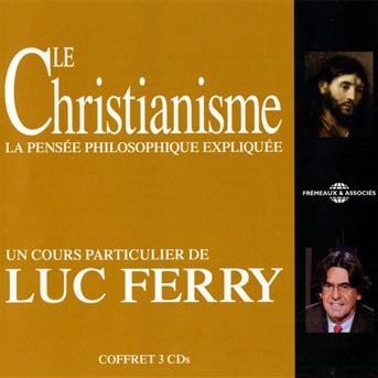 Le Christianisme: La Pensee Philosophique - Luc Ferry - Música - FRE - 3561302525525 - 1 de maio de 2009