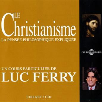 Le Christianisme: La Pensee Philosophique - Luc Ferry - Música - FRE - 3561302525525 - 1 de mayo de 2009