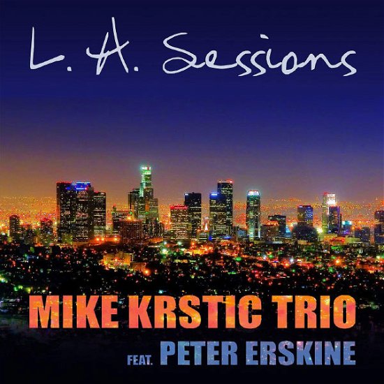 Cover for Mike Krstic Trio / peter Erskine · L.a. Sessions (CD)