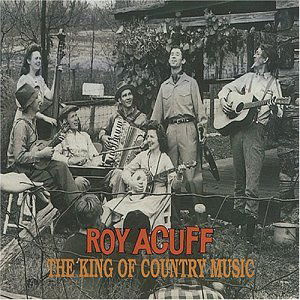 King Of Country Mus -57tr - Roy Acuff - Musiikki - BEAR FAMILY - 4000127156525 - maanantai 1. maaliskuuta 1993