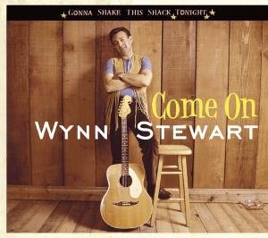 Cover for Wynn Stewart · Gonna Shake This Shack Tonight: Come on (CD) [Digipak] (2011)