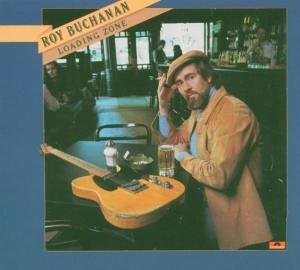 Roy Buchanan · Loading Zone (CD) [Remastered edition] [Digipak] (2005)