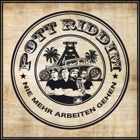 Cover for Pott Riddim · Nie Mehr Arbeiten Gehen (CD) [Digipak] (2017)