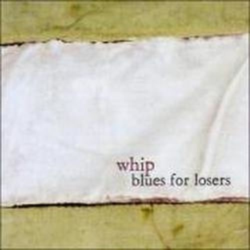 Blues for Losers - Whip - Musique - Indigo Musikproduktion - 4047179136525 - 18 juillet 2008