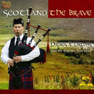 Scotland the Brave: Pipes & Drums - Dan Air Scottish Pipe Band - Muzyka - ARC - 5019396229525 - 27 lipca 2010