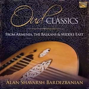 Cover for Alan Shavarsh Bardezbanian · Oud Classics From Armenia, The Balkan &amp; Middle East (CD) (2019)