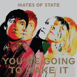 Cover for Mates of State · You’Re Going To Make It (CD) (2015)