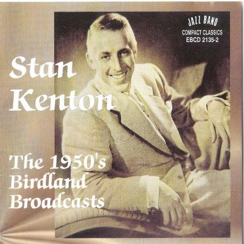 The 1950's Birdland Broadcasts - Stan Kenton - Musiikki - JAZZ BAND - 5020957213525 - keskiviikko 3. kesäkuuta 2009