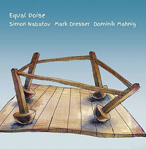 Cover for Nabatov, Simon / Mark Dresser / Dominik Mahnig · Equal Poise (CD) (2016)