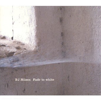 Cover for Bj Nilsen · Fade to White (CD) (2005)