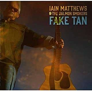 Cover for Iain Matthews · Fake Tan (CD) (2021)