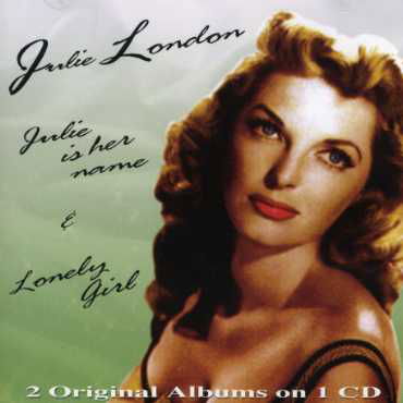 Julie is Her Name / Lonely. - Julie London - Musiikki - HALLMARK - 5050457064525 - maanantai 12. helmikuuta 2007