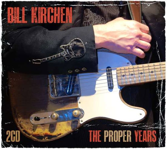 The Proper Years - Bill Kirchen - Musik - THE LAST MUSIC COMPANY - 5052442013525 - 24. juli 2020