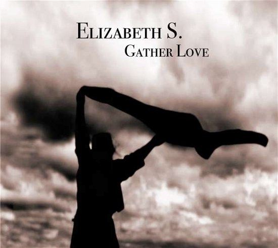 Gather Love - Elizabeth S - Muziek - KLANGGALERIE - 5052571094525 - 22 oktober 2021