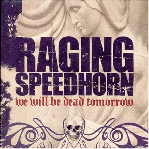 Cover for Raging Speedhorn · We Will Be Dead Tomorrow (CD)