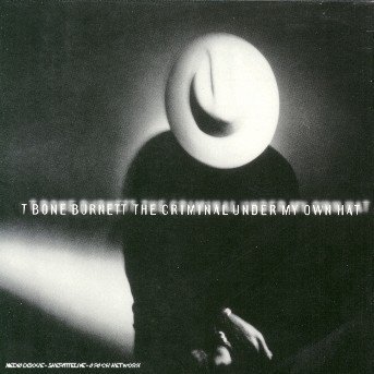Cover for T-Bone Burnett · Criminal Under My Own Hat (CD) [Digipak] (2003)