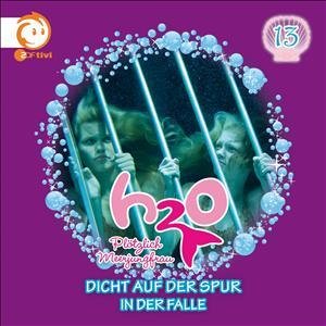 Cover for H2o-plÖtzlich Meerjungfrau · 13: Dicht Auf Der Spur/in Der Falle (CD) (2011)